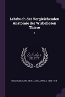 Lehrbuch der Vergleichenden Anatomie der Wirbellosen Thiere: 2 1379061989 Book Cover