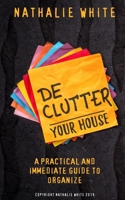 Decluttering your House: A practical and immediate guide to organize 1085812308 Book Cover