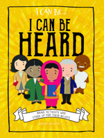 I Can Be Heard: Brave Activists Who Stood Up for Their Beliefs 1978519699 Book Cover