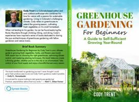 Greenhouse Gardening For Beginners: A Guide to Self-Sufficient Growing Year-Round B0FBG2N6LX Book Cover