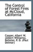 The Control Of Forest Fires At McCloud, California 1169381758 Book Cover