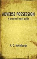 Adverse Possession - A Practical Legal Guide 1781486441 Book Cover