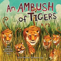 An Ambush of Tigers: A Wild Gathering of Collective Nouns 146771464X Book Cover