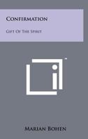 Confirmation: Gift Of The Spirit 1258173980 Book Cover