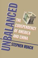 Unbalanced: The Codependency of America and China 0300187173 Book Cover