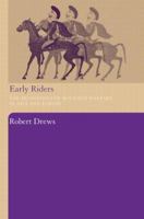 Early Riders: The Beginnings of Mounted Warfare in Asia and Europe 0415486807 Book Cover
