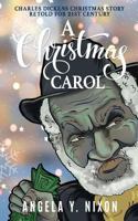 A Christmas Carol: Charles Dickens Christmas Story Retold For 21ST Century 1729008666 Book Cover