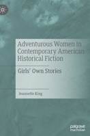 Adventurous Women in Contemporary American Historical Fiction: Girls' Own Stories 3030941256 Book Cover