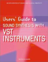 Users' Guide to Sound Synthesis with VST Instruments (Users' Guide To...) 1929685785 Book Cover