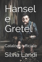 Hansel e Gretel: Catalogo ufficiale (Italian Edition) 1657325091 Book Cover