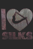 I Love Silks:: Aerials Notebook Aerialist Practice Writing Diary Ruled Lined Pages Book 120 Pages 6 x 9 Gift for aerial silk aerial hoop and Circus performers 1677269057 Book Cover