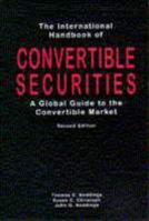 The International Handbook of Convertible Securities: A Global Guide to the Convertible Market 1579582990 Book Cover