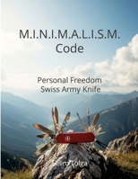 M.I.N.I.M.A.L.I.S.M. Code: Personal Freedom Swiss Army Knife 1291978585 Book Cover