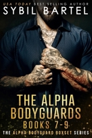 The Alpha Bodyguards Books 7-9 B09M4TM4NG Book Cover