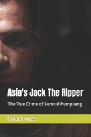 Asia's Jack The Ripper: The True Crime of Somkid Pumpuang B0C87W2HGN Book Cover