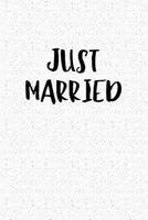 Just Married: A 6x9 Inch Matte Softcover Notebook Journal With 120 Blank Lined Pages And A Newly Wed Cover Slogan 1728978017 Book Cover