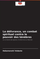 La d�livrance, un combat spirituel contre le pouvoir des t�n�bres 6204093312 Book Cover