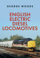 English Electric Diesel Locomotives 1398101915 Book Cover