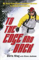 To the Edge and Back: My Story from Organ Transplant Survivor to Olympic Snowboarder 0786714220 Book Cover