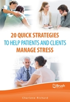 20 Quick Strategies to Help Patients and Clients Manage Stress 1550596489 Book Cover