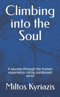 Climbing into the Soul: A Journey through the human experience riding condensed verse B0F384ZDTN Book Cover