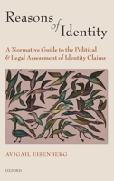 Reasons of Identity: A Normative Guide to the Political and Legal Assessment of Identity Claims B07D7XHMHM Book Cover