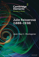 Julie Reisserová (1888–1938): Czech Composer and Feminist (Elements in Women in Music) 1009517368 Book Cover
