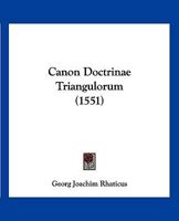 Canon Doctrinae Triangulorum (1551) 1120170354 Book Cover