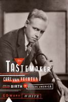 The Tastemaker: Carl Van Vechten and the Birth of Modern America 0374535140 Book Cover