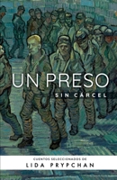 Un preso sin cárcel (Spanish Edition) B0GJJ9DG1F Book Cover