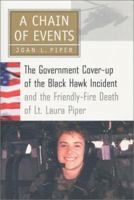 A Chain Of Events: The Government Cover-Up of the Black Hawk Incident and the Friendly-Fire Death of Lt. Laura Piper 1574882317 Book Cover