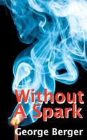 Without A Spark 1466325402 Book Cover
