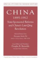 China, 1895-1912: State-Sponsored Reforms and China's Late-Qing Revolution : Selected Essays from Zhongguo Jindai Shi (Modern Chinese History, 1840-1919) (Special Studies in Chinese History) 1563247496 Book Cover