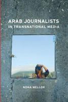 Arab Journalists in Transnational Media 1612890199 Book Cover