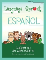 Language Sprout Spanish Workbook: Alphabet 1633545075 Book Cover