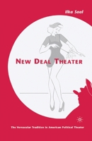 New Deal Theater: The Vernacular Tradition in American Political Theater 134953806X Book Cover