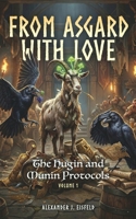 From Asgard with Love: The Hugin and Munin Protocols, Volume 1 B0GZN97L1L Book Cover