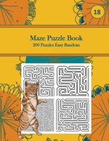 Maze Puzzle Book, 200 Puzzles Easy Random, 18: Pocket Sized Book, Tricky Logic Puzzles to Challenge Your Brain Large Print for Seniors, Adult, & Teens B08P2C6BPG Book Cover