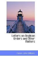 Letters on Anglican Orders and Other Matters 0526908076 Book Cover