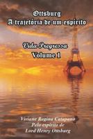 Ottsburg - A trajetória de um espírito: Vida Pregressa - Volume 1 1729123325 Book Cover