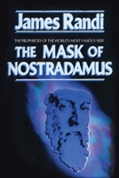 The Mask of Nostradamus: The Prophecies of the World's Most Famous Seer 0879758309 Book Cover