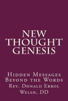 New Thought Genesis: Hidden Messages Beyond the Words 0692219293 Book Cover