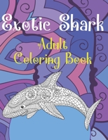 Exotic Shark - Adult Coloring Book ?? B088BM4FFY Book Cover