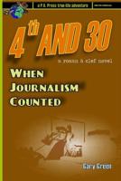 4th and 30: When Journalism Counted 1732621357 Book Cover