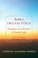 Buddhist Dream Yoga: Dzogchen and the Practice of Natural Light 1645472892 Book Cover