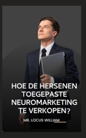 Hoe de Hersenen Toegepaste Neuromarketing Te Verkopen? B0BBCZ2PF4 Book Cover