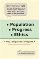 Population, Progress, Ethics: Why Things Look so Haywire 1532028601 Book Cover