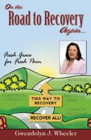 On the Road to Recovery Again....: Fresh Grace for Fresh Pain 0741426404 Book Cover