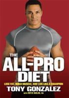 All-Pro Diet: Lose Fat, Build Muscle, and Live Like a Champion 1605299510 Book Cover
