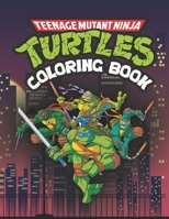 Teenạge Mụtant Nịnja Tụrtles TMNT Coloring Book: Excellent Coloring Book For Kids Ages 2-13+ Teenạge Mụtant Nịnja Tụrtles Colouring Book Gift For Children B09S5X9F9V Book Cover